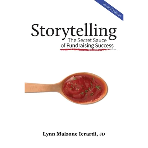 Storytelling: The Secret Sauce of Fundraising Success - Paperback