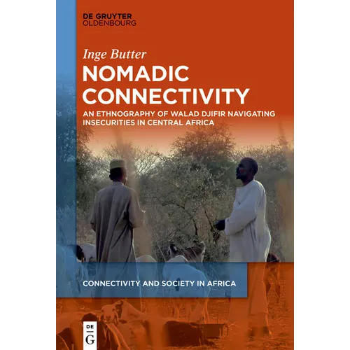 Nomadic Connectivity: An Ethnography of Walad Djifir Navigating Insecurities in Central Africa - Paperback