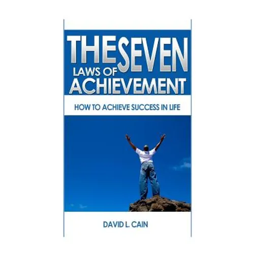 The Seven Laws of Achievement: How to achieve success in life - Paperback