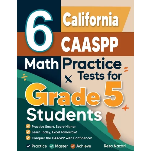 6 California CAASPP Grade 5 Math Practice Tests: A Complete Guide to Building Math Mastery and Excelling on the California CAASPP Test - Paperback