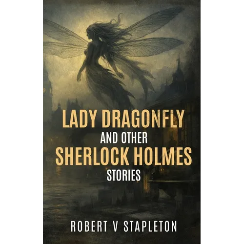Lady Dragonfly and other Sherlock Holmes Stories - Paperback