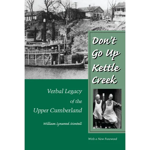Don't Go Up Kettle Creek: Verbal Legacy of the Upper Cumberland - Paperback