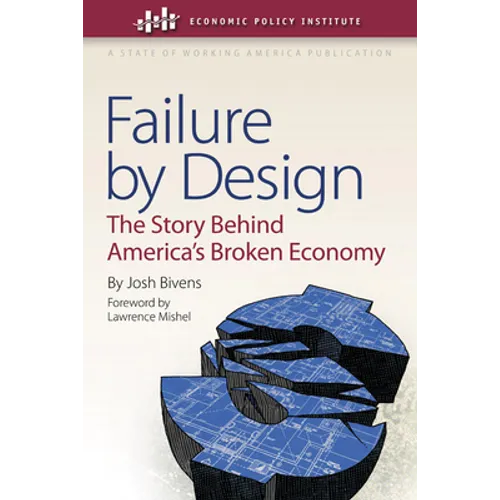 Failure by Design: The Story Behind America's Broken Economy
