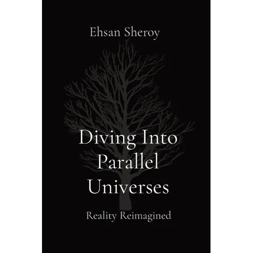 Diving Into Parallel Universes: Reality Reimagined - Paperback