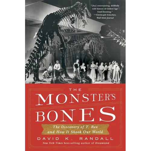 The Monster's Bones: The Discovery of T. Rex and How It Shook Our World - Paperback