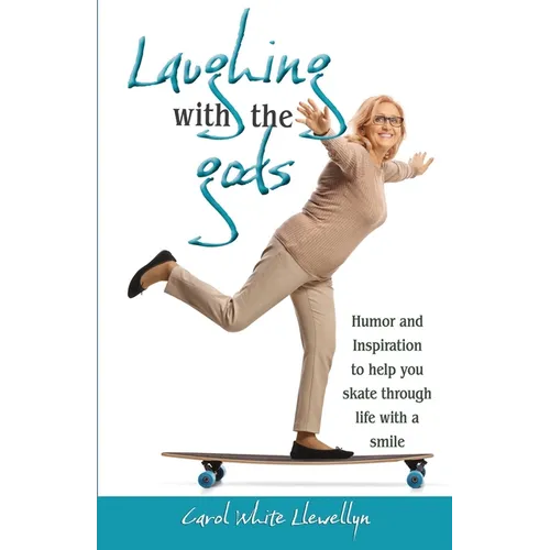 Laughing with the gods: Humor and inspiration to help you skate through life with a smile - Paperback