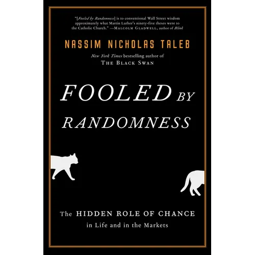 Fooled by Randomness: The Hidden Role of Chance in Life and in the Markets - Hardcover