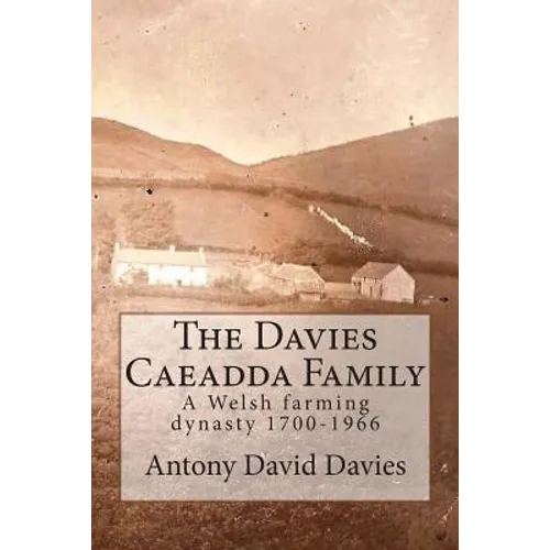 The Davies Caeadda Family: A Welsh farming dynasty: 1700-1966 - Paperback