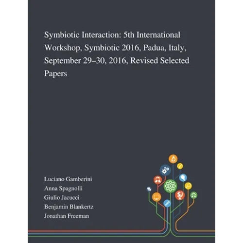 Symbiotic Interaction: 5th International Workshop, Symbiotic 2016, Padua, Italy, September 29-30, 2016, Revised Selected Papers - Paperback
