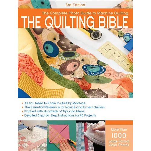 Quilting Bible, 3rd Edition: The Complete Photo Guide to Machine Quilting - Paperback