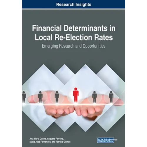 Financial Determinants in Local Re-Election Rates: Emerging Research and Opportunities - Paperback