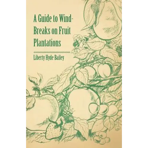 A Guide to Wind-Breaks on Fruit Plantations - Paperback