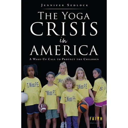 The Yoga Crisis in America: A Wake-Up Call to Protect the Children - Paperback