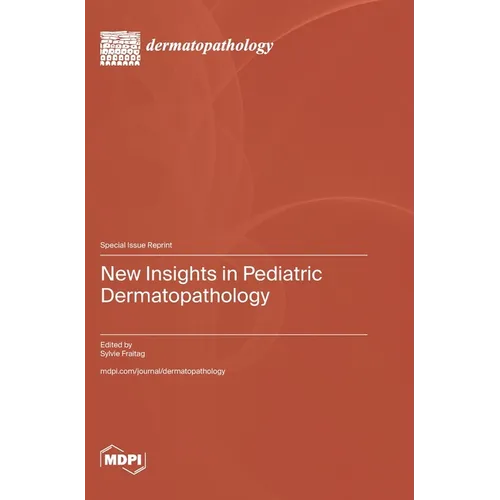 New Insights in Pediatric Dermatopathology - Hardcover
