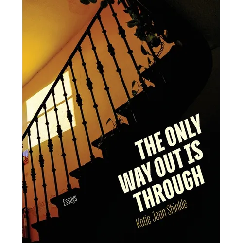 The Only Way Out Is Through: Essays - Paperback