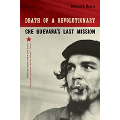Death of a Revolutionary: Che Guevara's Last Mission - Paperback