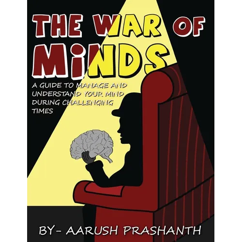 The War of Minds - A Guide to Manage and Understand Your Mind During Challenging Times - Paperback