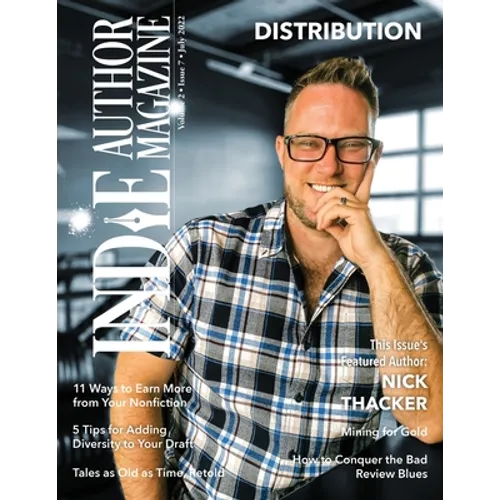 Indie Author Magazine Featuring Nick Thacker: Earning More from Your Backlist, Improving Nonfiction Book Sales, Sales Data Monitoring, and Patreon for - Paperback