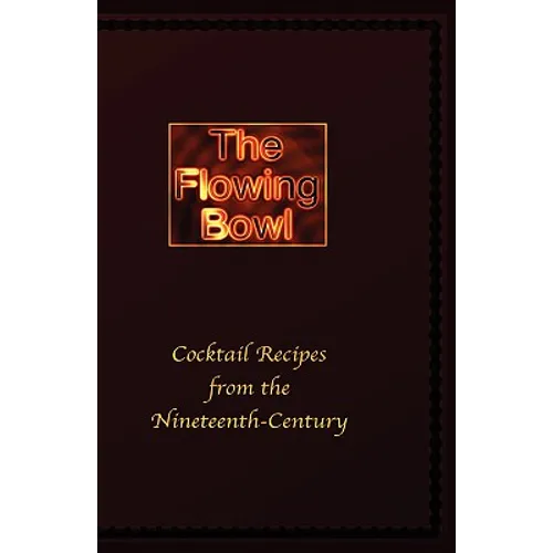 The Flowing Bowl - 19th Century Cocktail Bar Recipes - Hardcover