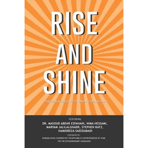 Rise and Shine: Inspirational Stories of Five Masters of Real Estate - Paperback