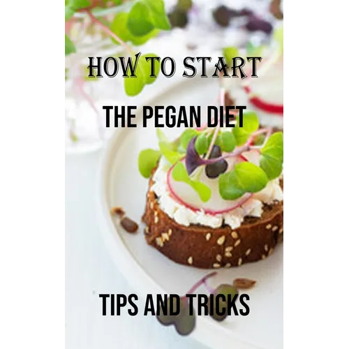 How to Start the Pegan Diet: Tips and Tricks - Paperback