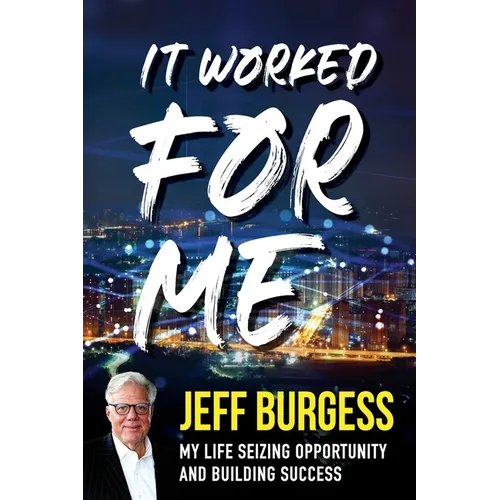 It Worked For Me: My Life Seizing Opportunity and Building Success - Paperback