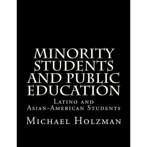 Minority Students and Public Education: Latino and Asian-American Students - Paperback
