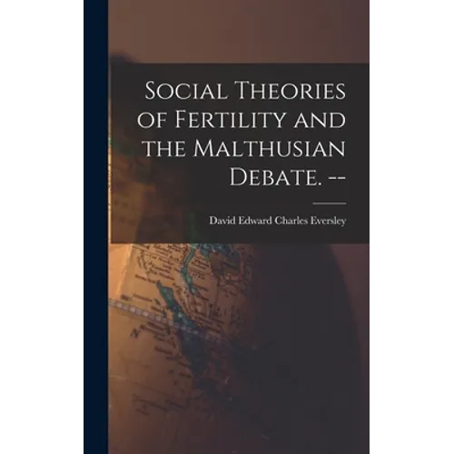 Social Theories of Fertility and the Malthusian Debate. -- - Hardcover