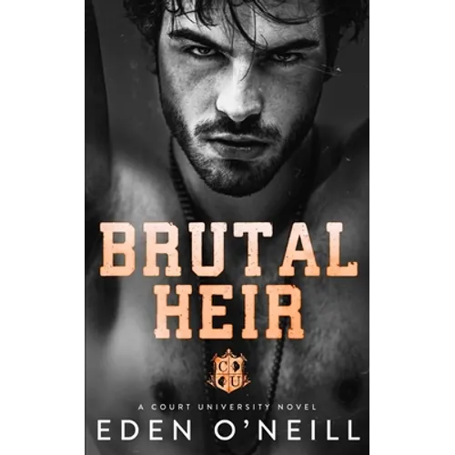 Brutal Heir: A Dark College Bully Romance - Paperback