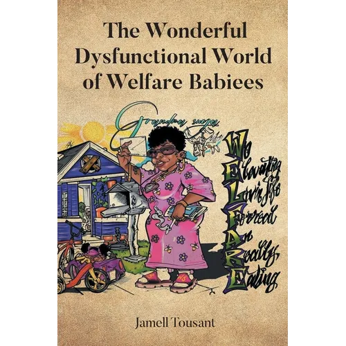 The Wonderful Dysfunctional World of Welfare Babiees - Paperback
