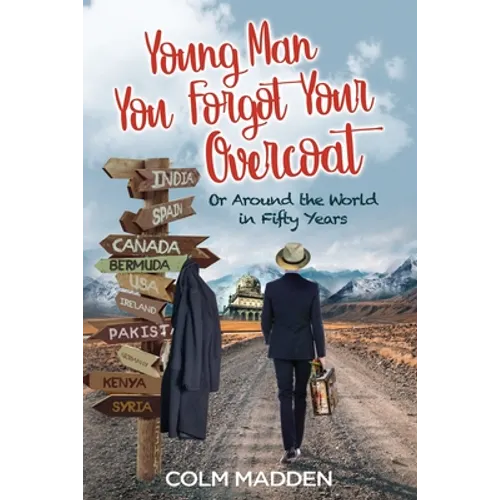 Young Man You Forgot Your Overcoat: Around The World In Fifty years - Paperback