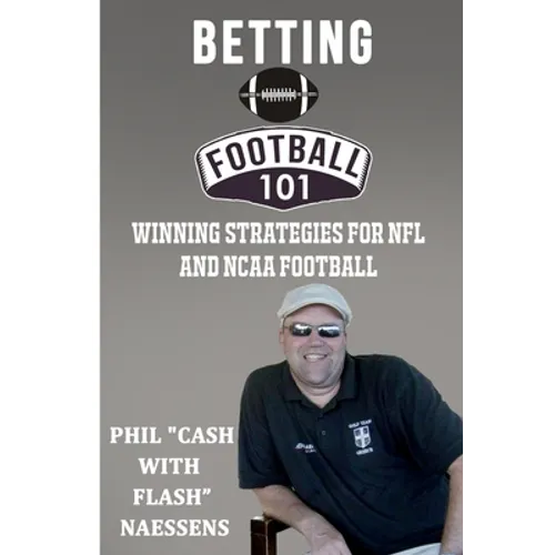 Betting Football 101: Winning Strategies for NFL and NCAA Football - Paperback
