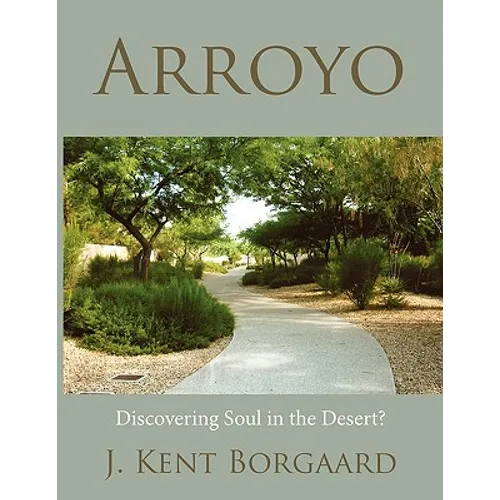 Arroyo: Discovering Soul in the Desert? - Paperback