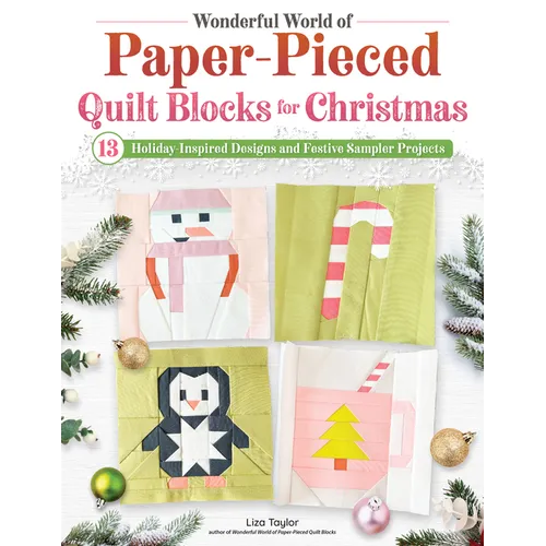 Wonderful World of Paper-Pieced Quilt Blocks for Christmas: 13 Holiday-Inspired Designs and Festive Sampler Projects - Paperback