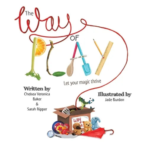 The Way of Play: Let Your Magic Thrive - Paperback