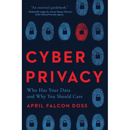 Cyber Privacy: Who Has Your Data and Why You Should Care - Hardcover