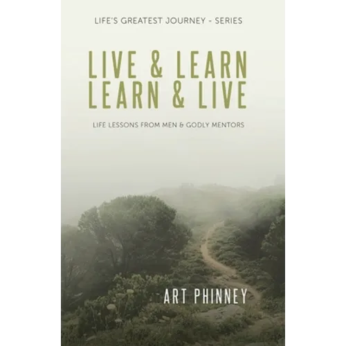 Live & Learn / Learn & Live: Life Lessons from Men & Godly Mentors - Paperback