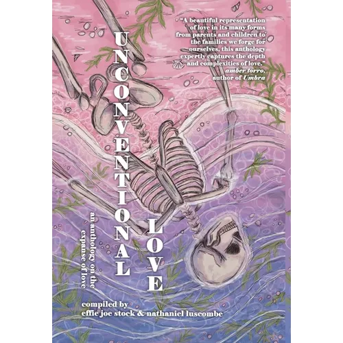 Unconventional Love: Anthology on the Expanse of Love - Hardcover