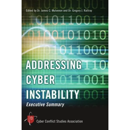 Addressing Cyber Instability: Executive Summary - Paperback