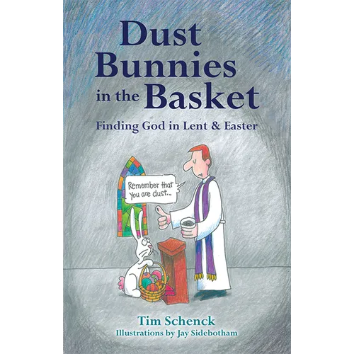 Dust Bunnies in the Basket: Finding God in Lent & Easter - Paperback