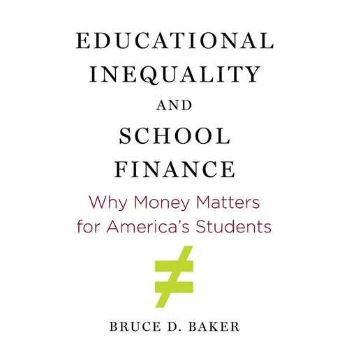 Educational Inequality and School Finance: Why Money Matters for America's Students - Paperback