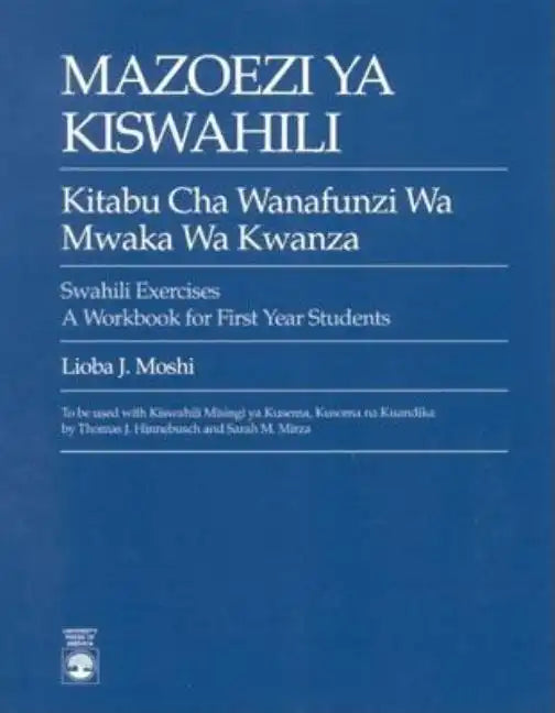 Mazoezi ya Kiswahili: Kitabu cha Wanafunzi wa Mwaka wa Kwanza Swahili Exercises: A Workbook for First Year Students - Paperback