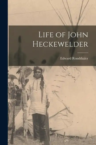 Life of John Heckewelder - Paperback