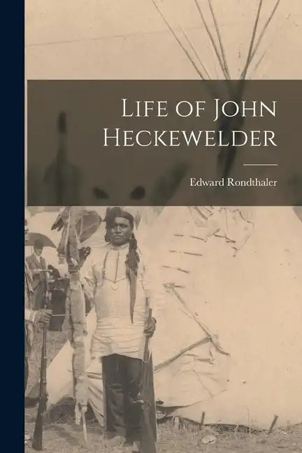 Life of John Heckewelder - Paperback