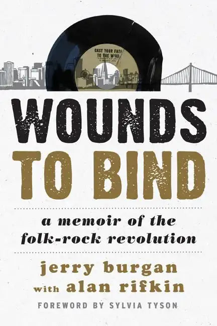 Wounds to Bind: A Memoir of the Folk-Rock Revolution - Paperback