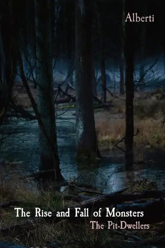 The Rise and Fall of Monsters: The Pit-Dwellers - Paperback