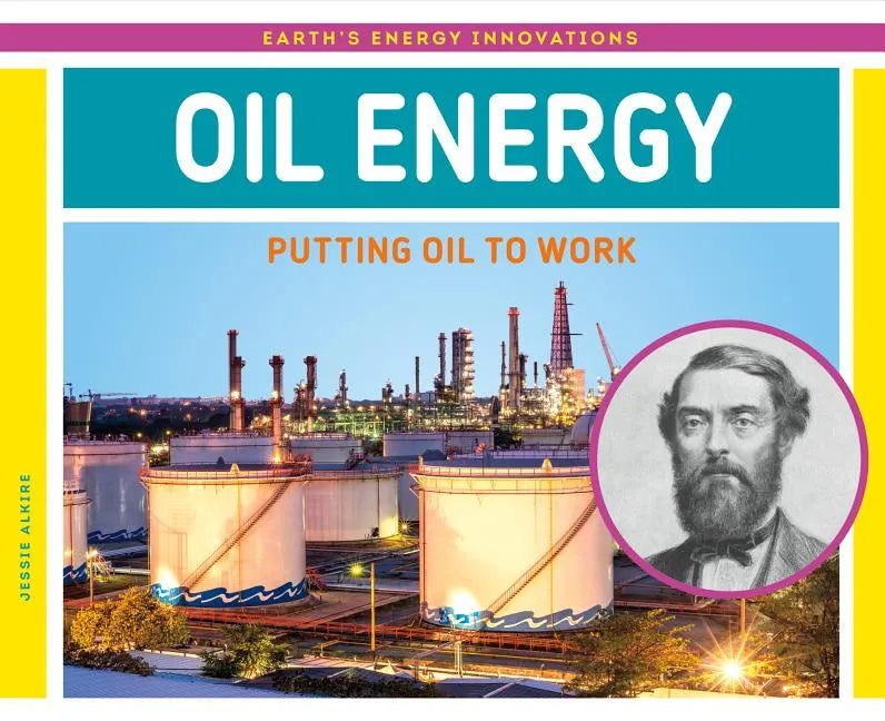Oil Energy: Putting Oil to Work: Putting Oil to Work - Library Binding