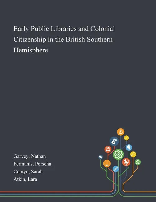 Early Public Libraries and Colonial Citizenship in the British Southern Hemisphere - Paperback