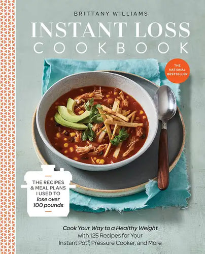 Instant Loss Cookbook: The Recipes and Meal Plans I Used to Lose Over 100 Pounds Pressure Cooker, and More - Paperback