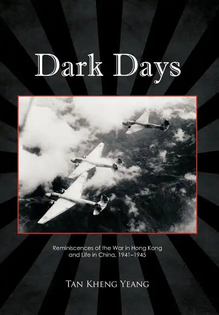 Dark Days: Reminiscences of the War in Hong Kong and Life in China, 1941-1945 - Hardcover